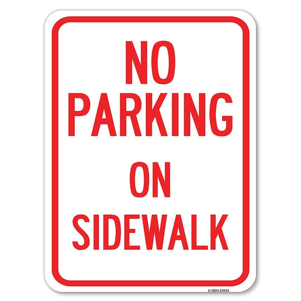 No Parking on Sidewalk Parking Heavy-Gauge Alum Rust Proof Parking, 18" x 24", A-1824-23693